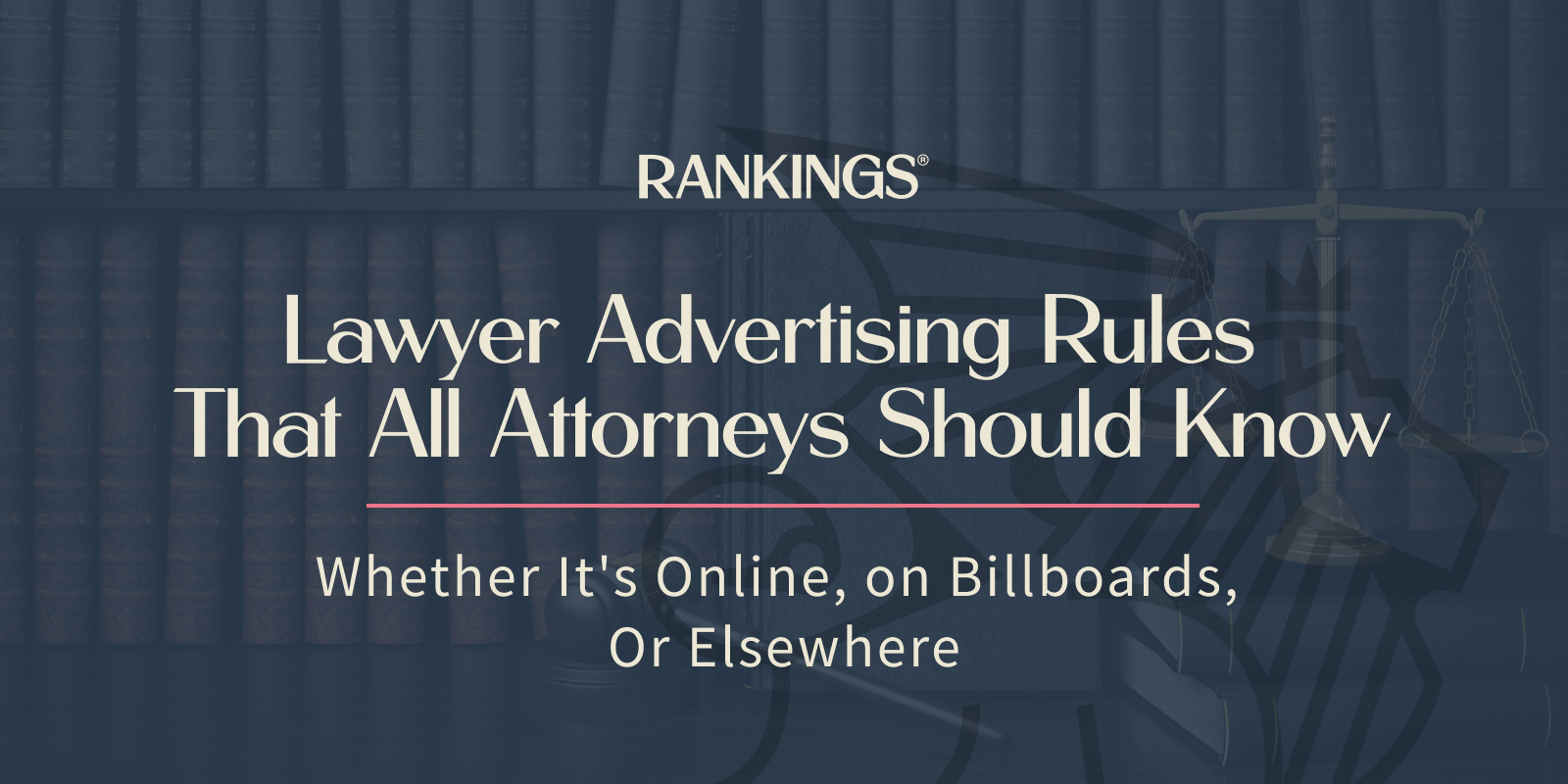 Lawyer Advertising Rules That All Attorneys Should Know